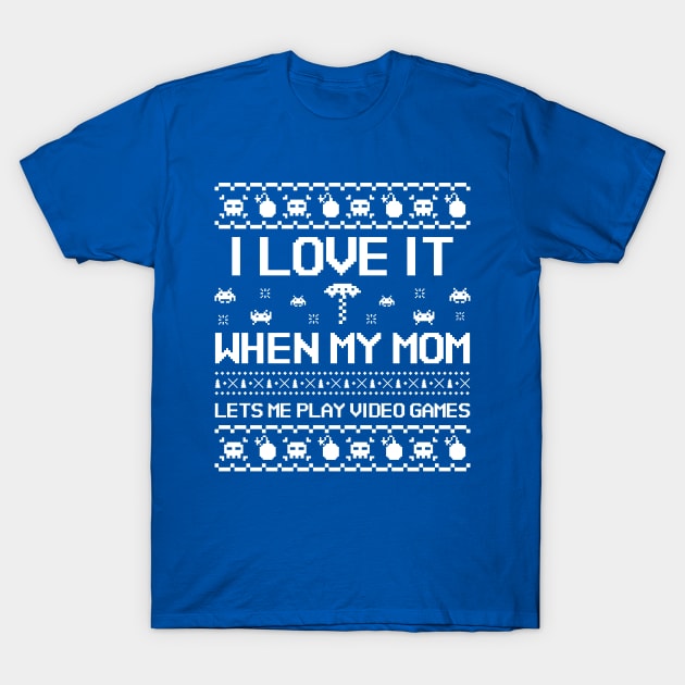 I love it when my mom lets me play video games T-Shirt by natashawilona